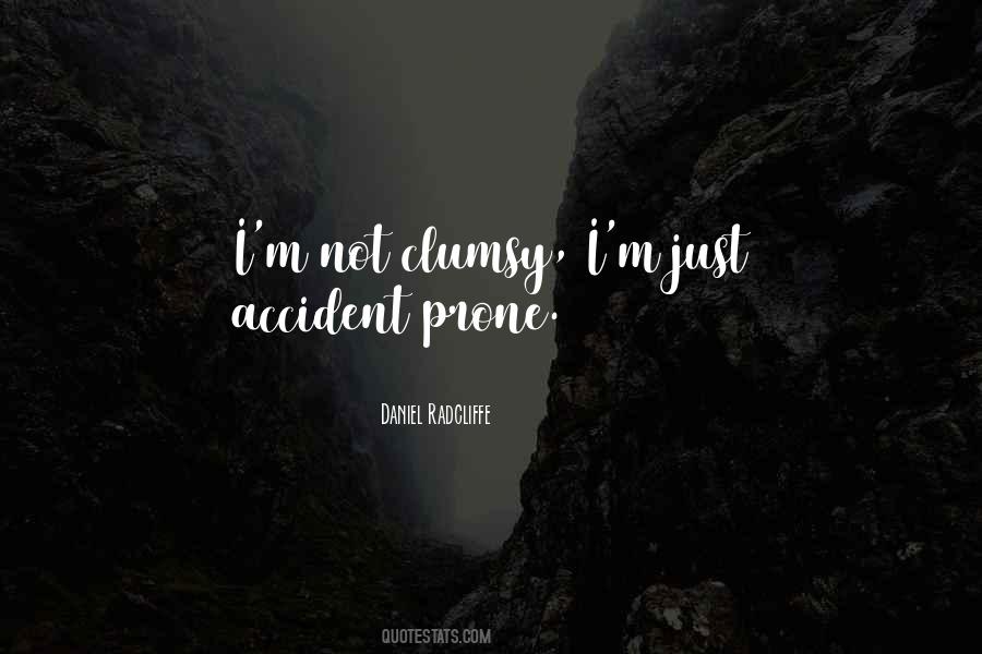 Quotes About Accident Prone #722273