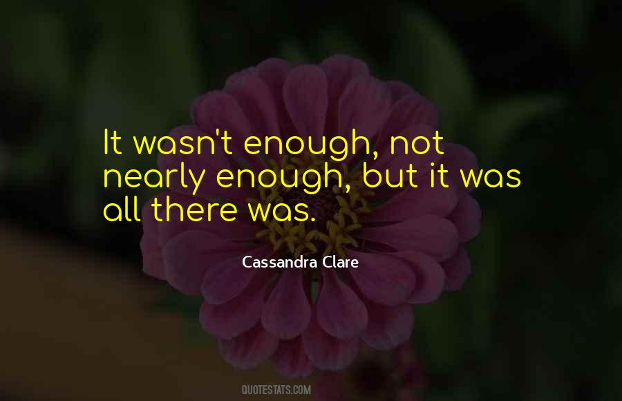 Wasn't Enough Quotes #94396