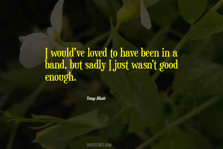 Wasn't Good Enough Quotes #1563507