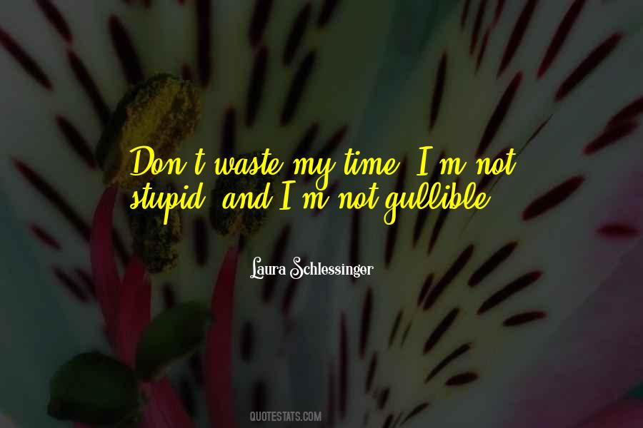 Waste My Time Quotes #274158