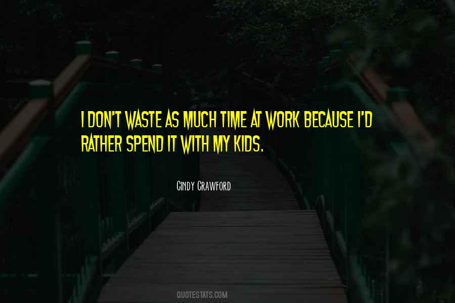 Waste My Time Quotes #441144