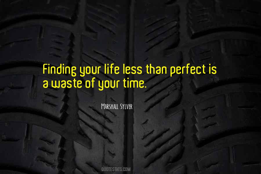 Waste Of Your Time Quotes #1311908