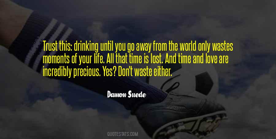 Waste Of Your Time Quotes #558070