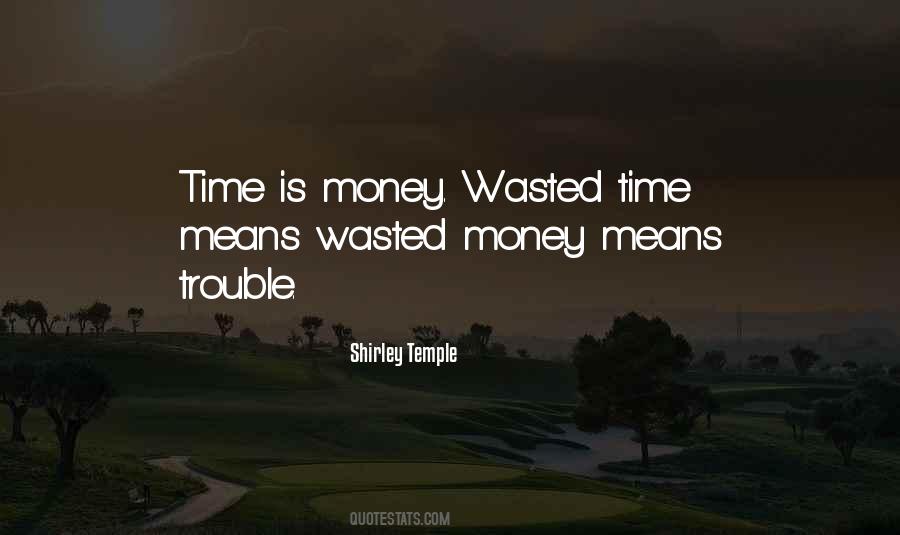 Wasted Time And Money Quotes #923426