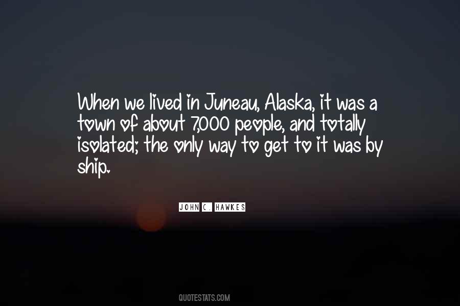 Quotes About Juneau Alaska #763309