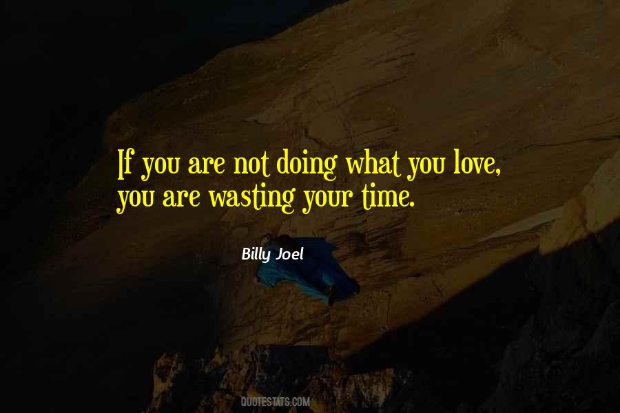 Wasting Your Time Love Quotes #1231856