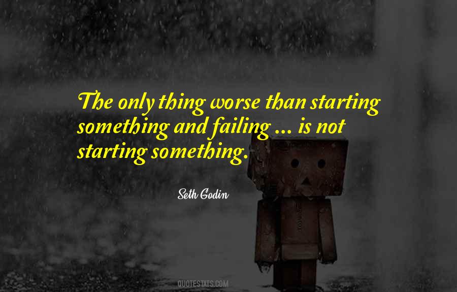 Quotes About Starting Something #438029