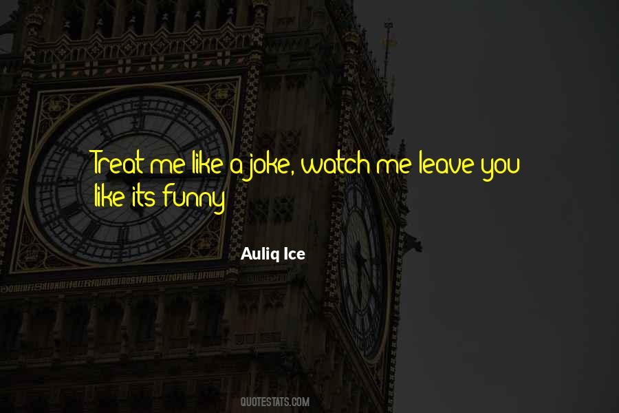 Watch Me Leave Quotes #1730914