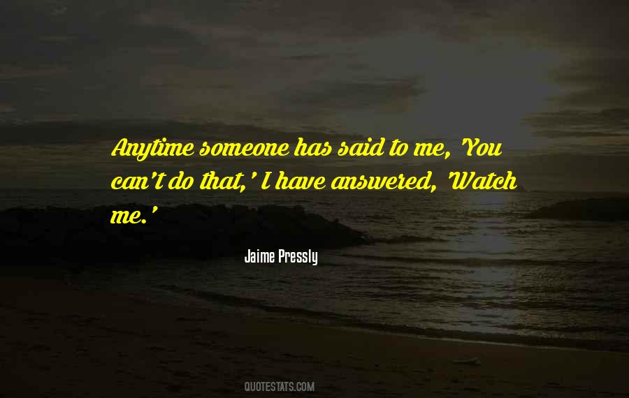 Watch Me Quotes #1266875