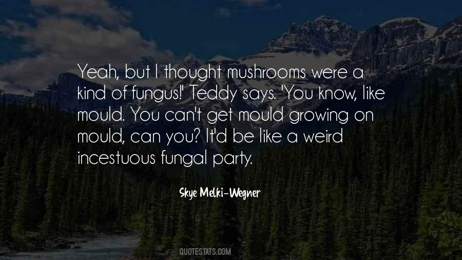 Quotes About Fungus #99383