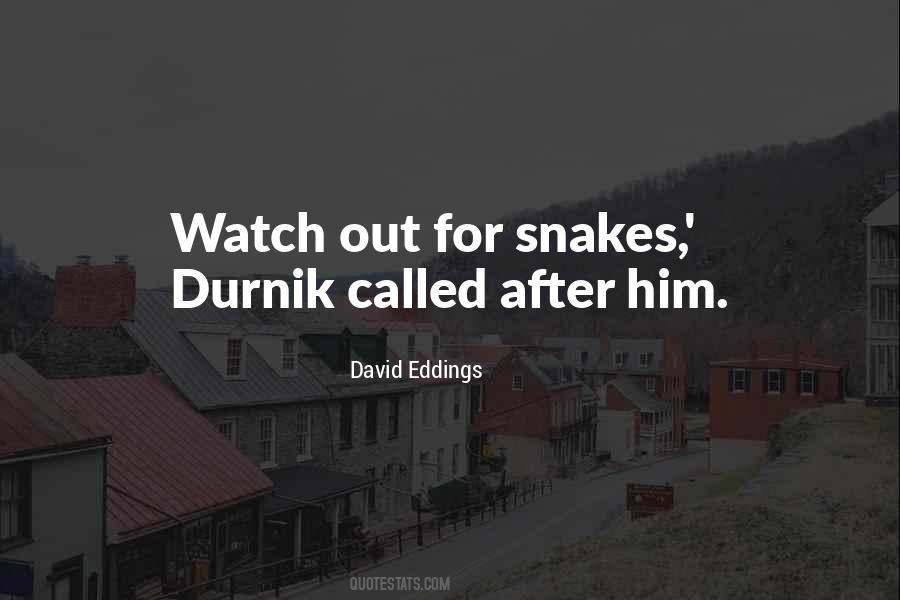 Watch Out For Snakes Quotes #416095