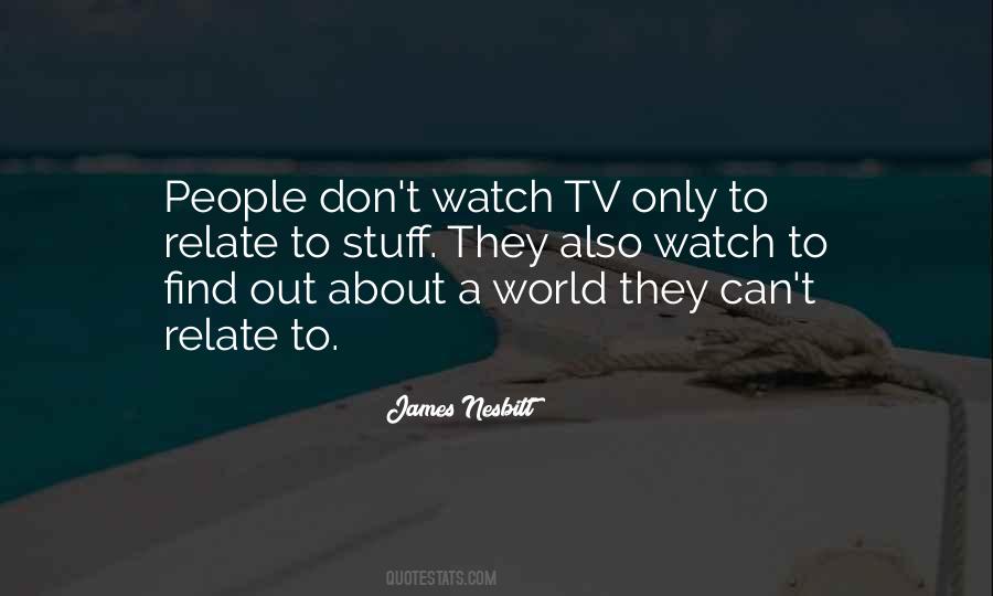 Watch Tv Quotes #1276933