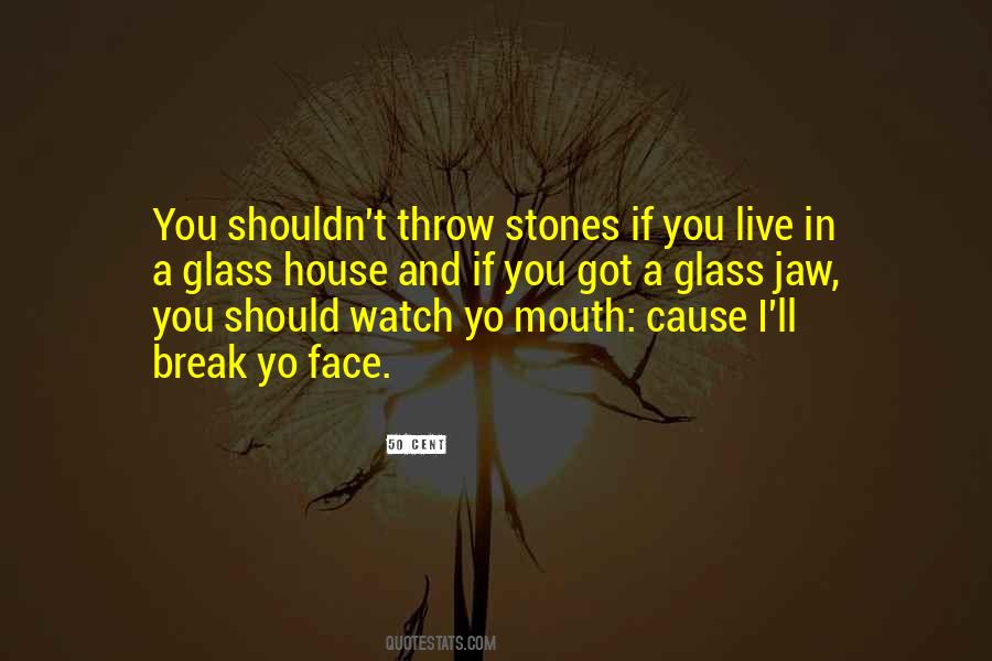 Watch What Comes Out Of Your Mouth Quotes #466314