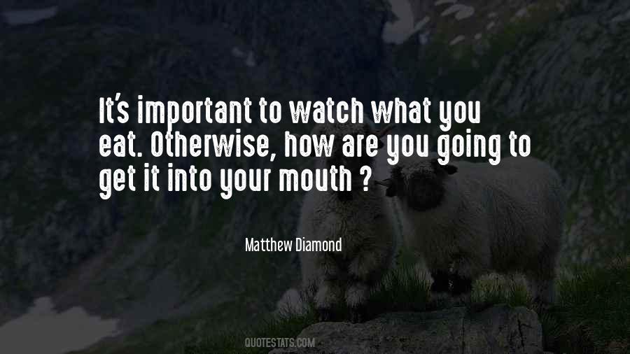 Watch What You Eat Quotes #219826