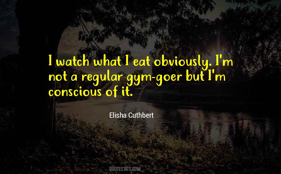 Watch What You Eat Quotes #450231