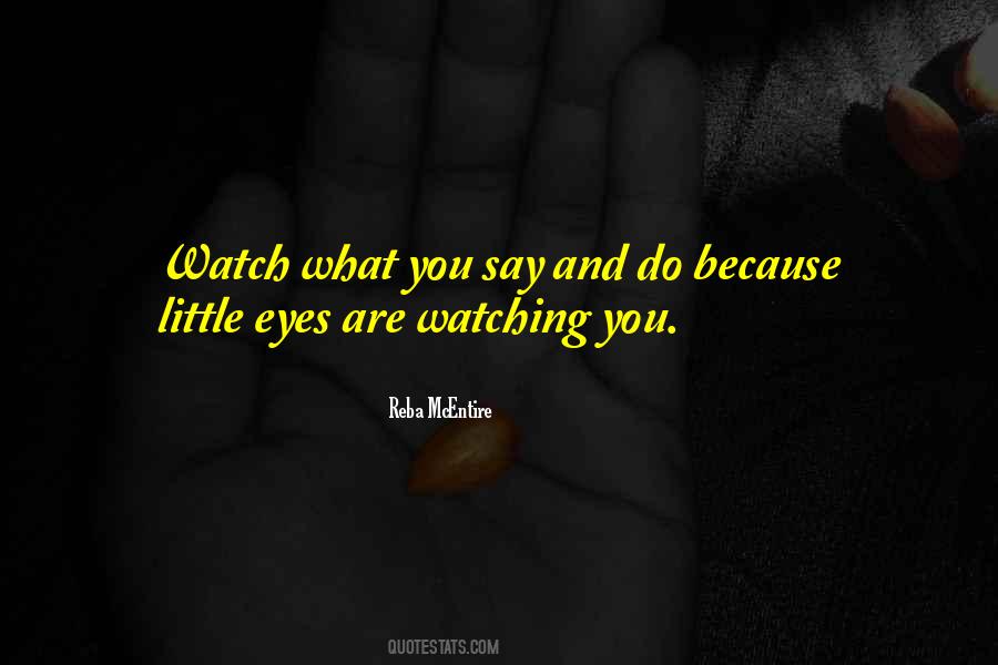 Watch What You Say And Do Quotes #406044
