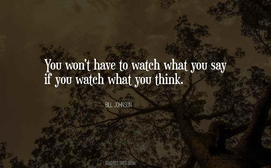 Watch What You Say Quotes #1260223