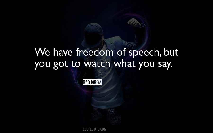 Watch What You Say Quotes #812927