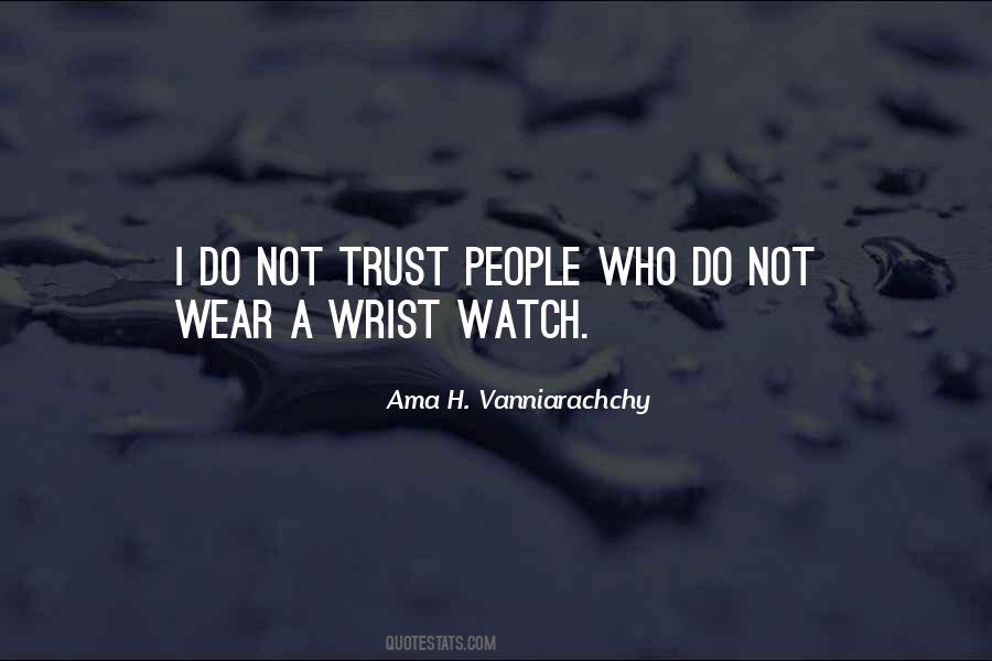 Watch Who You Trust Quotes #1270765