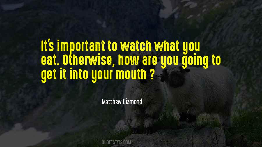 Watch Your Mouth Quotes #219826