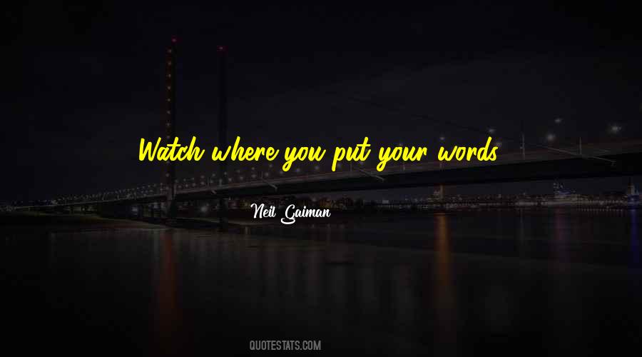 Watch Your Words Quotes #865181