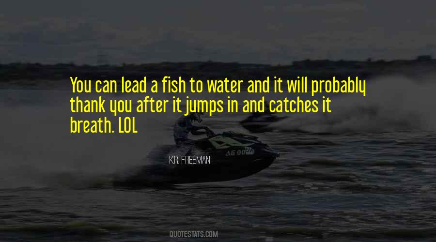 Water And Fish Quotes #1247543