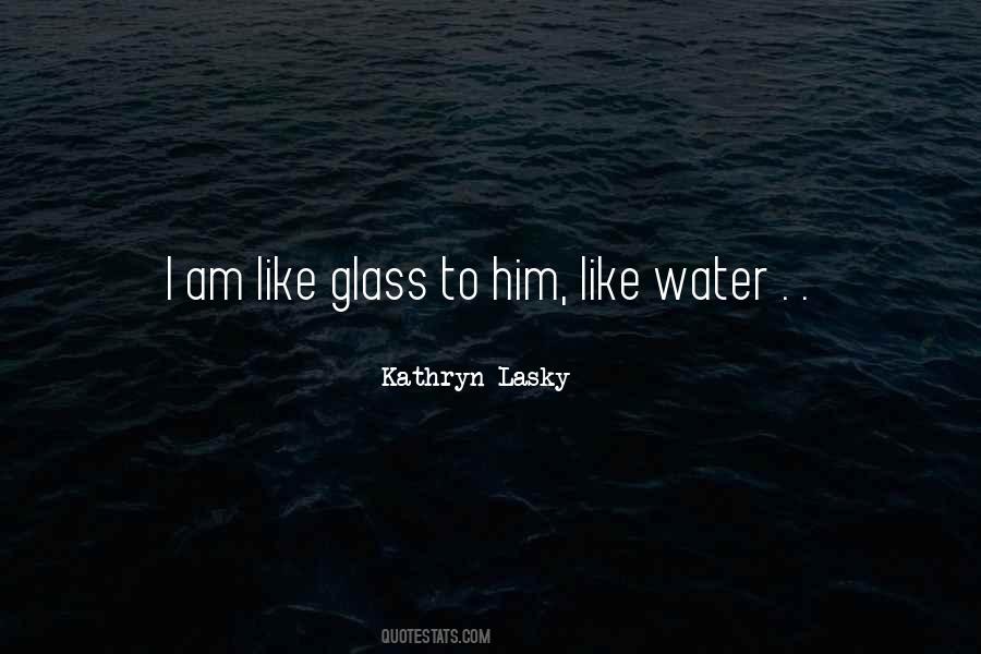 Water Like Glass Quotes #1307946