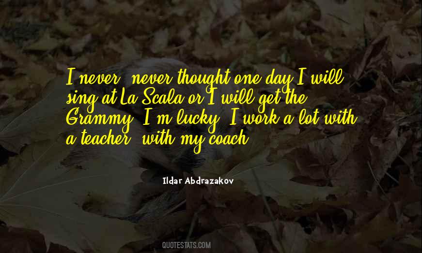 Quotes About One Day I Will #250197