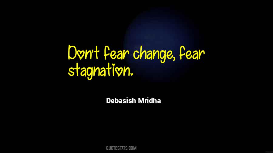 Quotes About Fear Change #1397281
