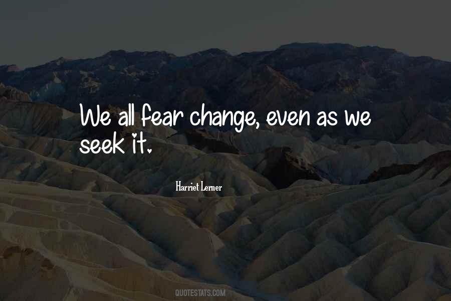 Quotes About Fear Change #577650