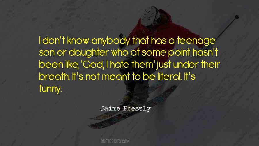 Quotes About A Teenage Daughter #1656387