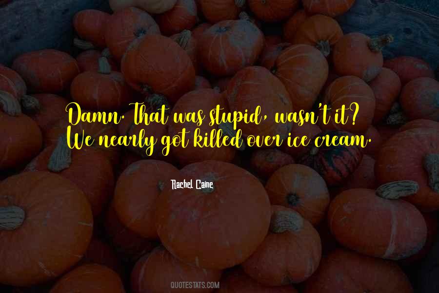 We All Do Stupid Things Quotes #12759