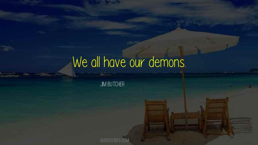 We All Have Demons Quotes #423103