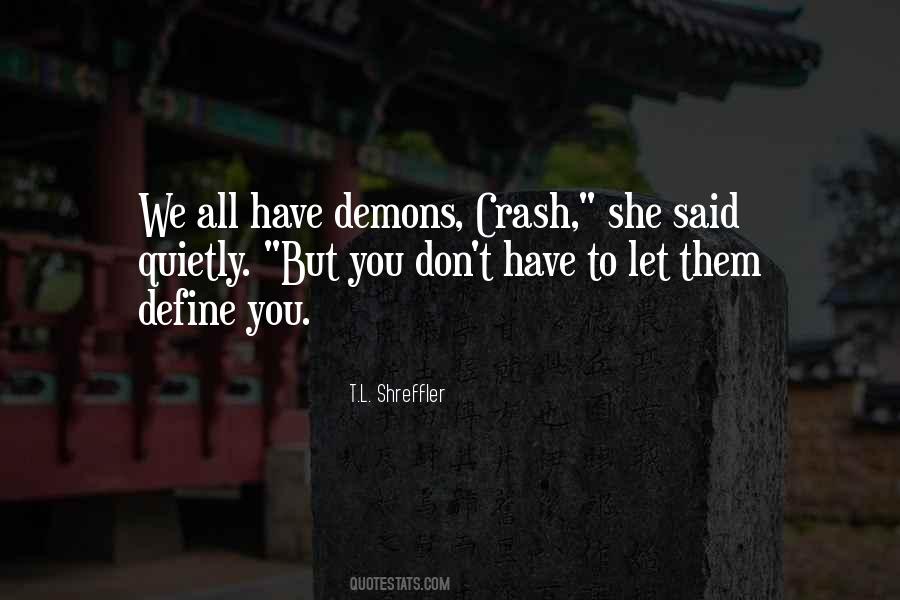 We All Have Demons Quotes #706712