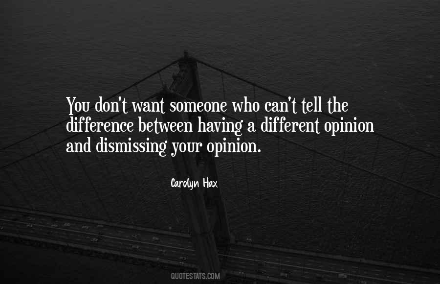 We All Have Different Opinions Quotes #26531