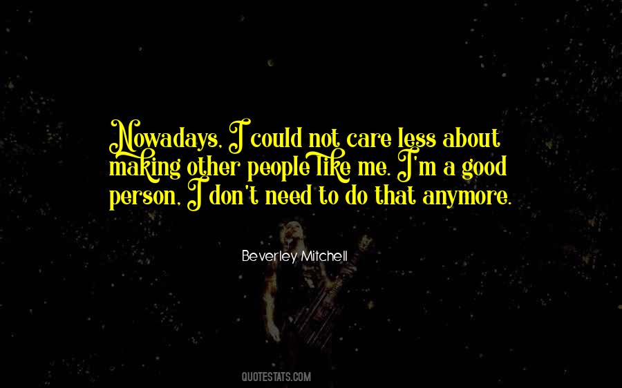 Quotes About I Don't Care About You Anymore #1747473