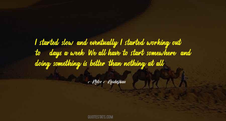 We All Have To Start Somewhere Quotes #179879