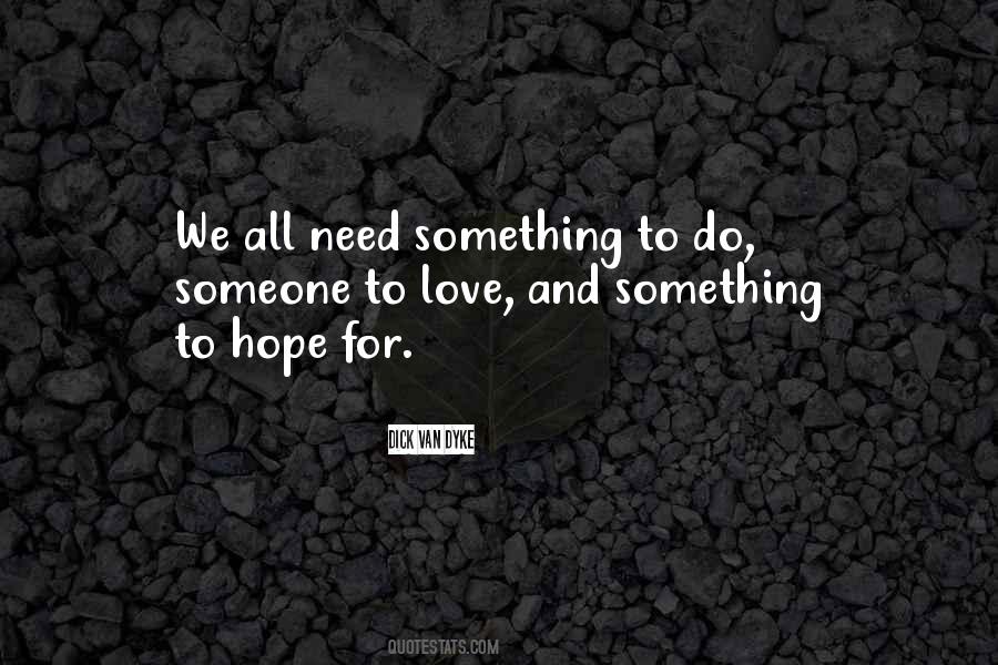 We All Need Something Quotes #545643