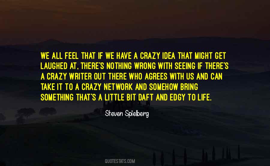 We Are All A Little Crazy Quotes #125750