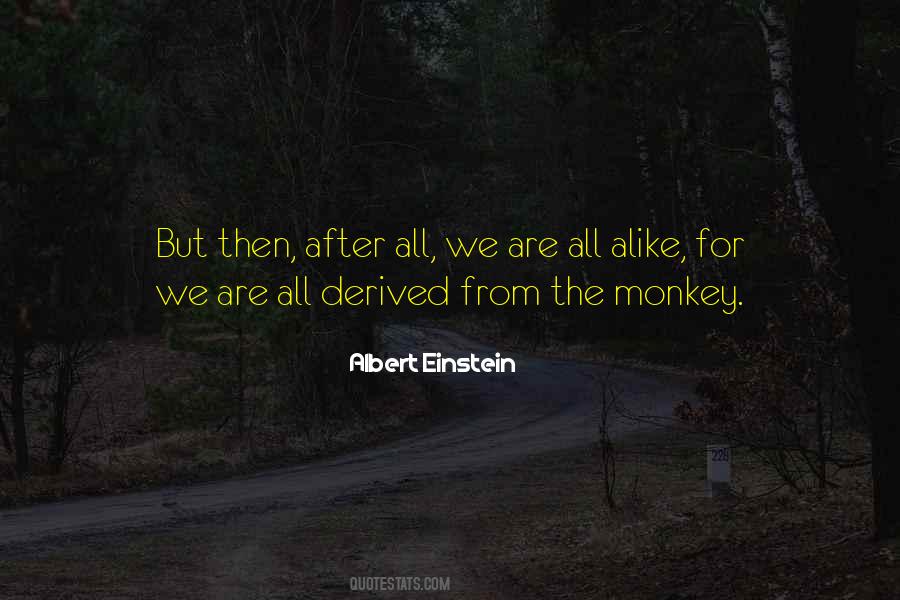We Are All Alike Quotes #115532