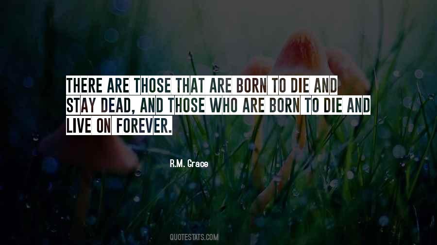 We Are All Born To Die Quotes #161408