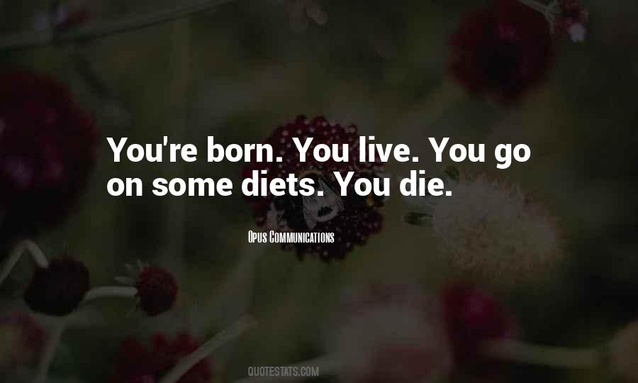 We Are All Born To Die Quotes #29904