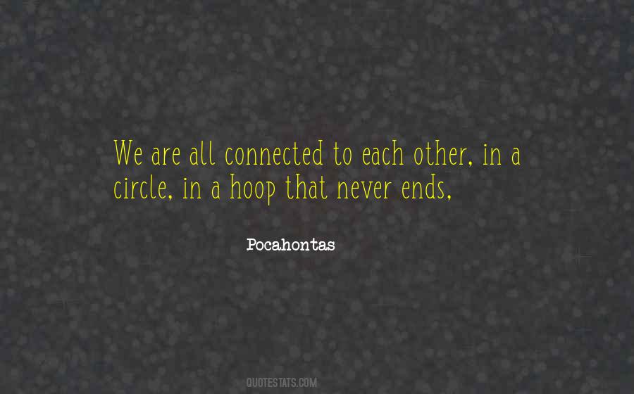 We Are All Connected To Each Other Quotes #1602066