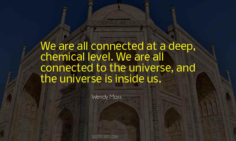 We Are All Connected To The Universe Quotes #1013979