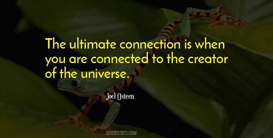 We Are All Connected To The Universe Quotes #1276717
