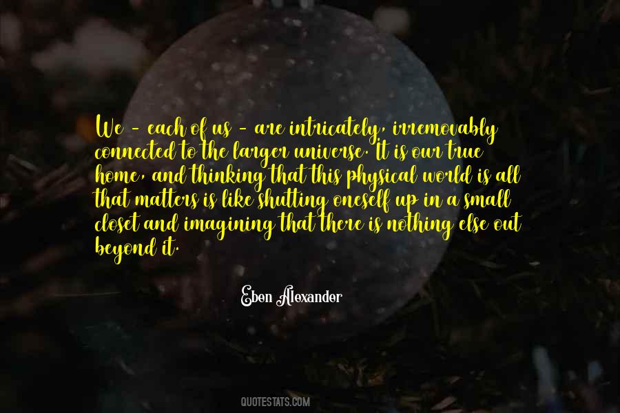 We Are All Connected To The Universe Quotes #1340729