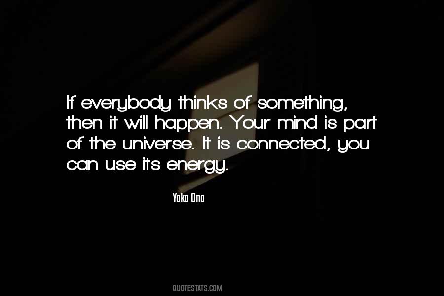 We Are All Connected To The Universe Quotes #878790