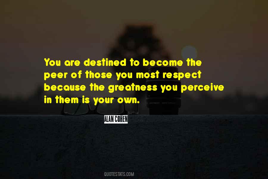 We Are All Destined For Greatness Quotes #1372004