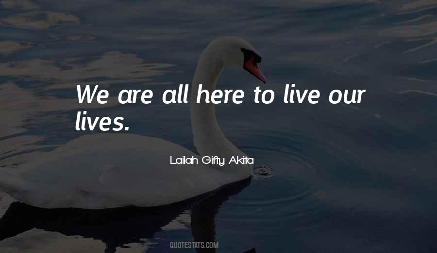 We Are All Here Quotes #1863605