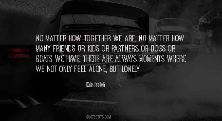We Are Always Alone Quotes #1255058
